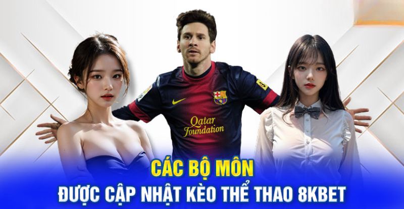 Các kèo thể thao 8Kbet luôn được cập nhật nhanh chóng