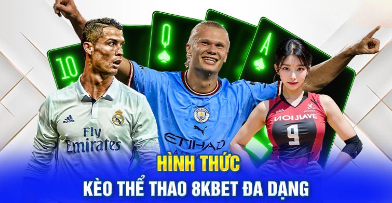 Tập hợp các kèo đấu của thể thao 8KBet