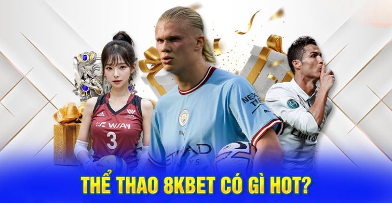 Những điểm hot của sảnh thể thao 8Kbet