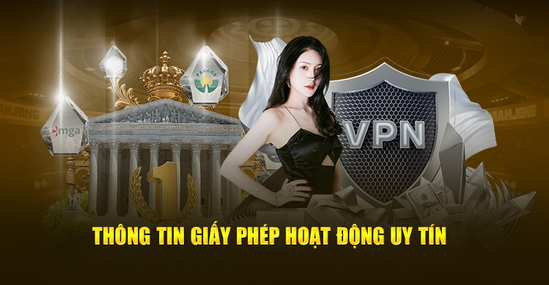 Giấy phép hoạt động hợp pháp, uy tín 